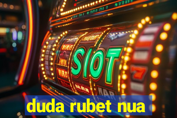 duda rubet nua